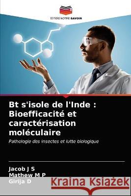 Bt s'isole de l'Inde: Bioefficacité et caractérisation moléculaire Jacob J S, Mathew M P, Girija D 9786202826075 Editions Notre Savoir - książka