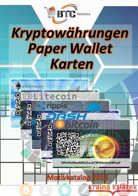 BTC Wallets Kryptowährungen Paper Wallet Karten - Motivkatalog 2018 Boger, Daniel 9783746717043 epubli - książka