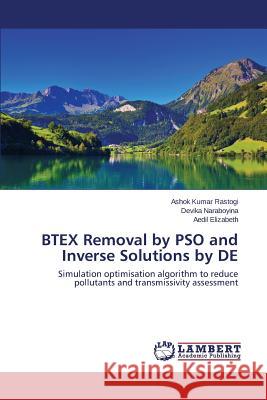 BTEX Removal by PSO and Inverse Solutions by DE Rastogi Ashok Kumar 9783659762789 LAP Lambert Academic Publishing - książka