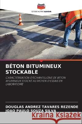 Béton Bitumineux Stockable Douglas Andrez Tavares Rezende, João Paulo Souza Silva 9786205275962 Editions Notre Savoir - książka