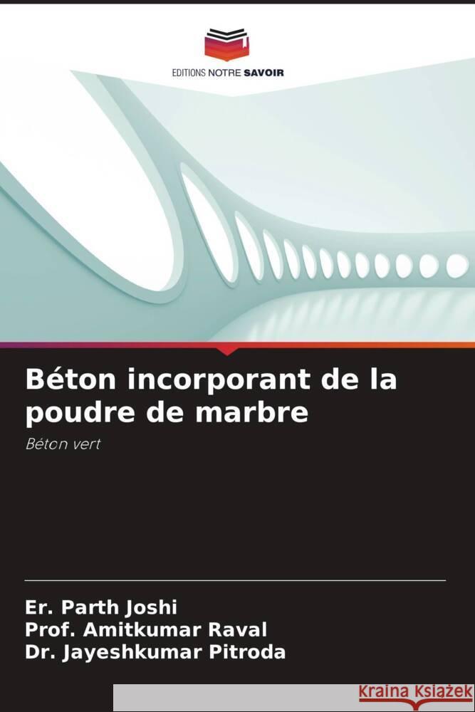 B?ton incorporant de la poudre de marbre Er Parth Joshi Prof Amitkumar Raval Jayeshkumar Pitroda 9786206477754 Editions Notre Savoir - książka