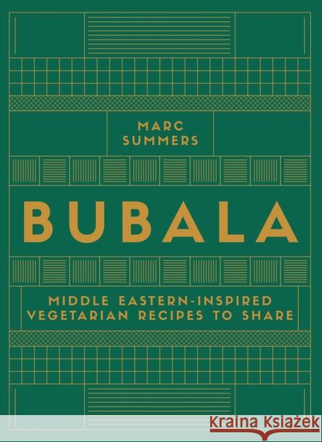 Bubala: Middle Eastern-inspired Vegetarian Recipes to Share Marc Summers 9781837834365 Quadrille Publishing - książka