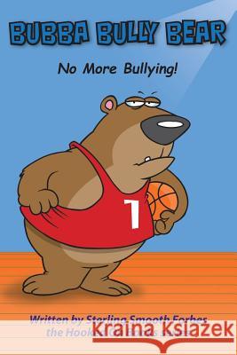 Bubba Bully Bear: No More Bullying! Sterling Forbes 9781507506462 Createspace Independent Publishing Platform - książka