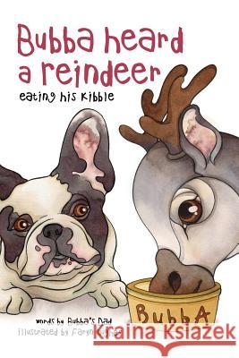 Bubba Heard a Reindeer (Eating His Kibble) Bubba's Dad Faryn Hughes 9781975602550 Createspace Independent Publishing Platform - książka