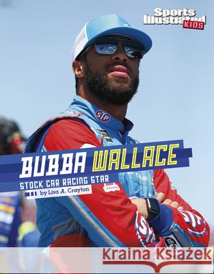 Bubba Wallace: Stock Car Racing Star Lisa A. Crayton 9781666323085 Capstone Press - książka