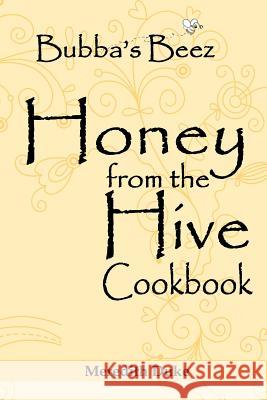 Bubba's Beez Honey from the Hive Cookbook Meredith Duke 9780989084628 Duke House Publishing - książka