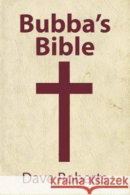 Bubba's Bible Dave Roberts 9781478703341 Outskirts Press - książka