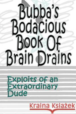 Bubba's Bodacious Book of Brain Drains Deena Rae Schoenfeldt 9781548540982 Createspace Independent Publishing Platform - książka