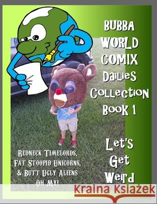 BubbaWorld Comix Let's Get Weird: Dailies Collection Book 1 Andy Childress 9781794759046 Lulu.com - książka