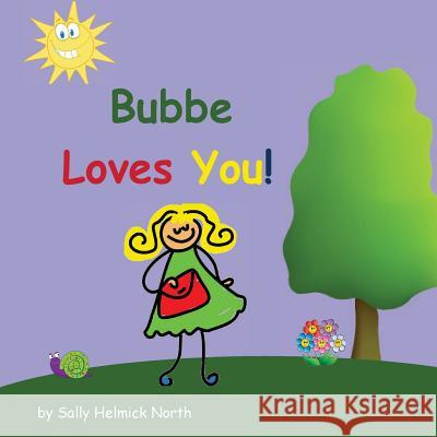 Bubbe Loves You! Sally Helmick North Sally Helmick North 9781539455844 Createspace Independent Publishing Platform - książka