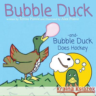 Bubble Duck and Bubble Duck Does Hockey Teresa Pistole, Alex Pistole 9781947860421 Brandylane Publishers, Inc. - książka