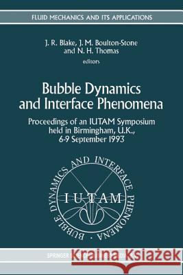 Bubble Dynamics and Interface Phenomena: Proceedings of an Iutam Symposium Held in Birmingham, U.K., 6-9 September 1993 Blake, John R. 9789401044042 Springer - książka