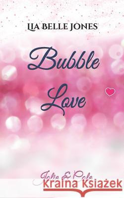 Bubble Love: Jolie & Cole Lia Belle Jones 9781096164548 Independently Published - książka