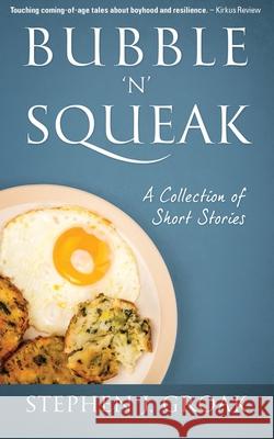 Bubble 'n' Squeak: A Collection of Short Stories Stephen J. Groak 9781977226396 Outskirts Press - książka