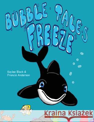 bubble tales: Freeze Black, Kaylee 9781976032813 Createspace Independent Publishing Platform - książka