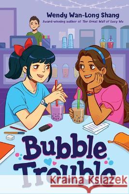 Bubble Trouble Wendy Wan-Long Shang 9781338802146 Scholastic Press - książka