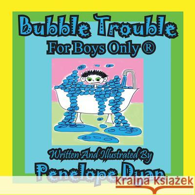 Bubble Trouble---For Boys Only (R) Penelope Dyan, Penelope Dyan 9781935630920 Bellissima Publishing - książka