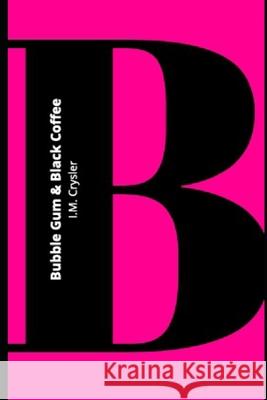 Bubblegum & Black Coffee I M Crysler 9798403577953 Independently Published - książka
