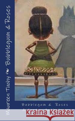 Bubblegum & Roses: A Poetry Anthology Maureen Tuohy 9781503281059 Createspace - książka