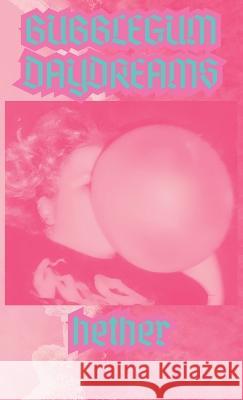 Bubblegum Daydreams K W Hether-Patterson   9781088162484 IngramSpark - książka