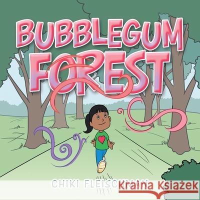 Bubblegum Forest Chiki Fleischman 9781728365558 Authorhouse - książka