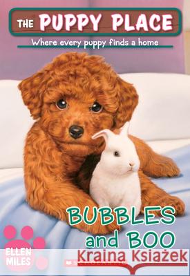 Bubbles and Boo (the Puppy Place #44): Volume 44 Miles, Ellen 9781338069006 Scholastic Paperbacks - książka