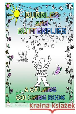 Bubbles and Butterflies A Calming Coloring Book Badeau, Chelsea 9781622085989 Helping Hands Press - książka