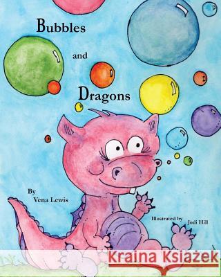 Bubbles and Dragons MS Vena S. Lewis MS Jodi Hill 9781500606756 Createspace - książka