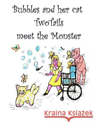 Bubbles and her cat Two Tails meet the monster Ward, Flossie 9781547136087 Createspace Independent Publishing Platform - książka