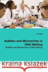 Bubbles and Mismatches in DNA Melting : Bubbles and Mismatches in DNA Melting Zeng, Yan 9783639070170 VDM Verlag Dr. Müller - książka