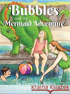 Bubbles and the Mermaid Adventure Mokry, Shannon L. 9780998711263 Sillygeese Publishing, LLC - książka