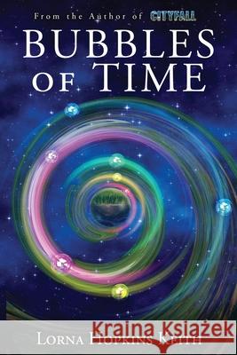 Bubbles of Time Lorna Hopkins Keith 9781953469786 Water Dragon Publishing - książka