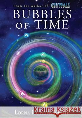 Bubbles of Time Lorna Hopkins Keith 9781953469793 Water Dragon Publishing - książka