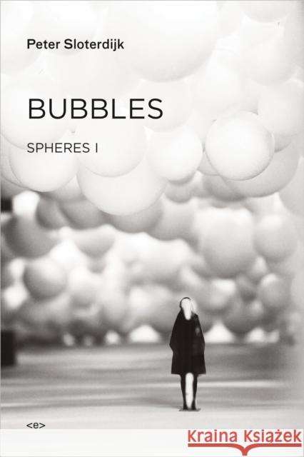 Bubbles: Spheres Volume I: Microspherology Peter (Staatliche Hochschule fuer Gestaltung Karlsruhe) Sloterdijk 9781584351047  - książka