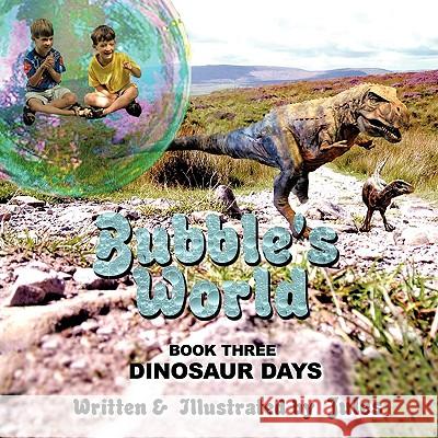 Bubble's World: Dinosaur Days Book Three Jules 9781438967820 Authorhouse - książka