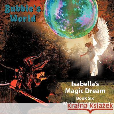 Bubble's World: Isabella's Magic Dream Jules 9781477269565 Authorhouse - książka