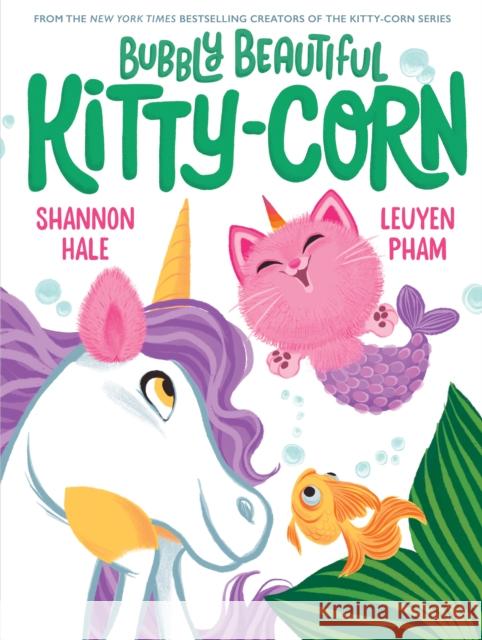 Bubbly Beautiful Kitty-Corn: A Picture Book Shannon Hale 9781419768774 Abrams - książka