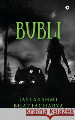 Bubli Jaylakshmi Bhattacharya 9798894750323 Notion Press - książka