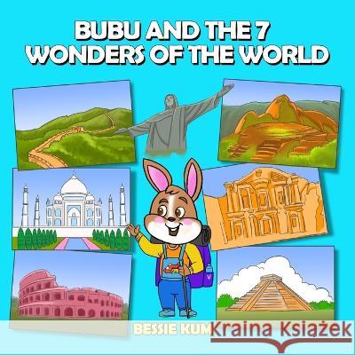 Bubu And The Seven Wonders Of The World Bessie Kum   9789811864711 National Library Board - książka