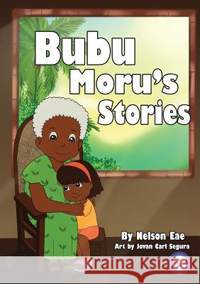 Bubu Moru's Stories Nelson Eae, Jovan Carl Segura 9781925960679 Library for All - książka