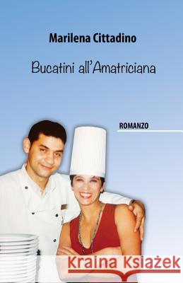 Bucatini all'Amatriciana Cittadino, Marilena 9781499774955 Createspace - książka