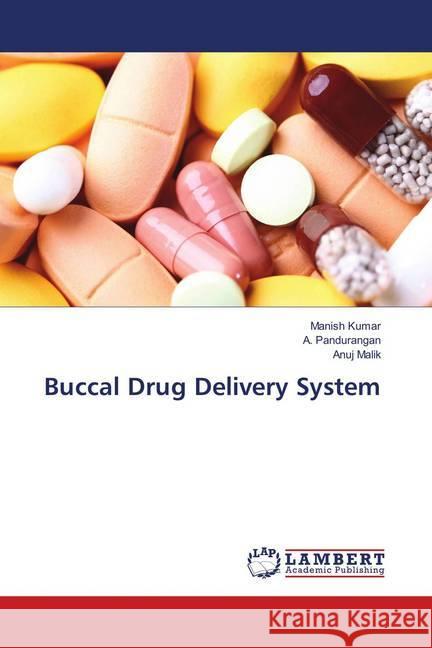 Buccal Drug Delivery System Kumar, Manish; Pandurangan, A.; Malik, Anuj 9786139825776 LAP Lambert Academic Publishing - książka