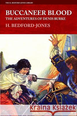 Buccaneer Blood: The Adventures of Denis Burke H. Bedford-Jones 9781618271525 Altus Press - książka