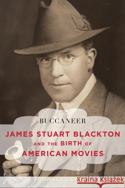 Buccaneer: James Stuart Blackton and the Birth of American Movies Donald Dewey 9781442242586 Rowman & Littlefield Publishers - książka