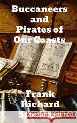 Buccaneers and Pirates of Our Coasts Frank Richard Stockton 9781774413210 Binker North - książka