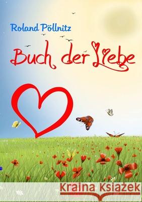 Buch der Liebe Roland Pöllnitz 9780244635541 Lulu.com - książka