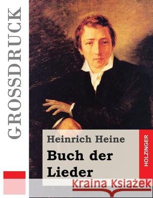 Buch der Lieder (Großdruck) Heine, Heinrich 9781537364902 Createspace Independent Publishing Platform - książka