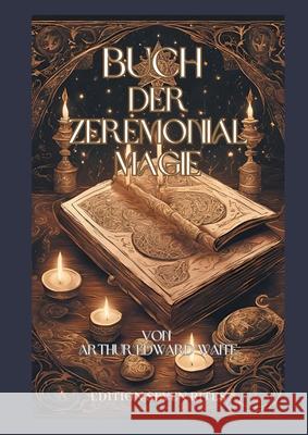 Buch der Zeremonialmagie: Ein vollst?ndiges Grimoire Arthur Edward Waite Edition Seven Rites Bern 9783695126620 Bod - Books on Demand - książka