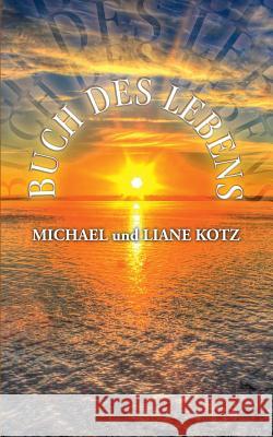 Buch des Lebens Michael Kotz, Liane Kotz 9783741292712 Books on Demand - książka