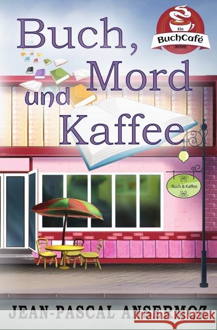 Buch, Mord und Kaffee : Ein BuchCafé Krimi Ansermoz, Jean-Pascal 9783746730745 epubli - książka